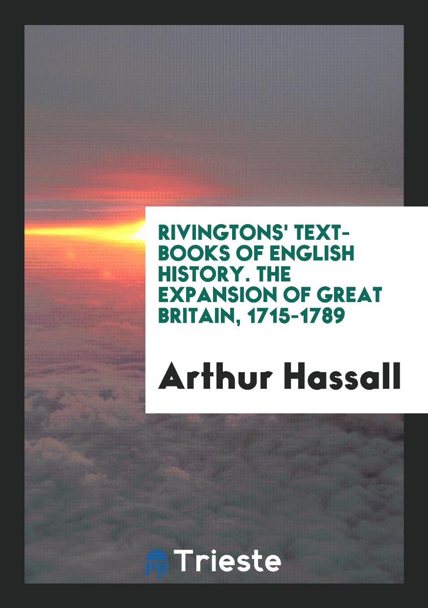 Rivingtons' Text-Books of English History. The Expansion of Great Britain, 1715-1789