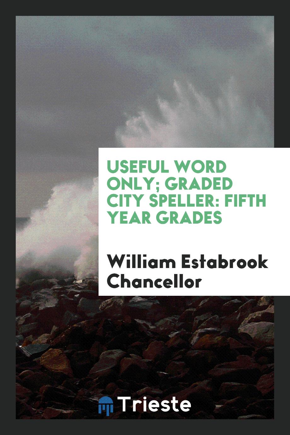 Useful word only; Graded City Speller: Fifth Year Grades