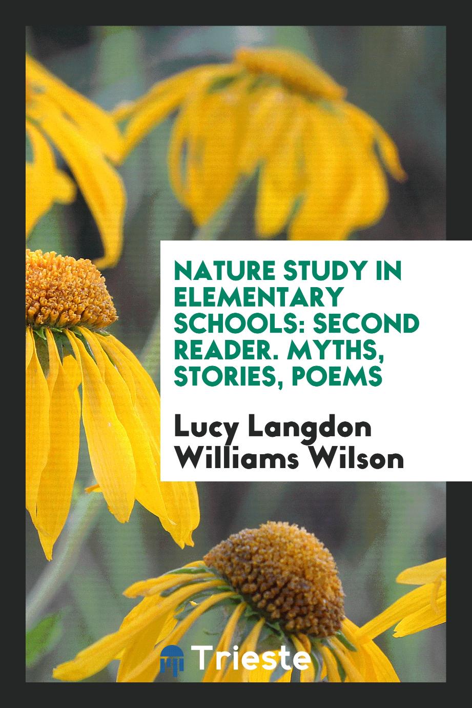 Nature Study in Elementary Schools: Second Reader. Myths, Stories, Poems
