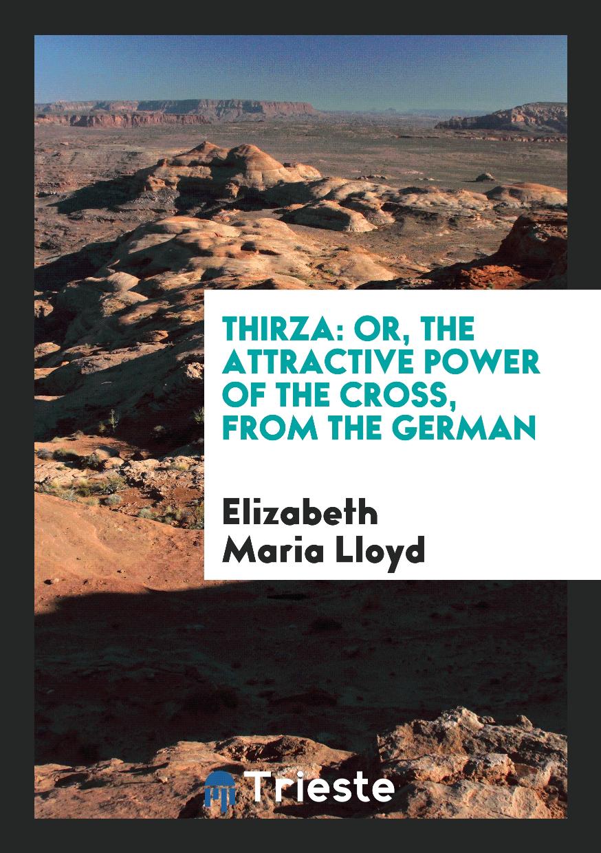 Thirza: Or, the Attractive Power of the Cross, from the German