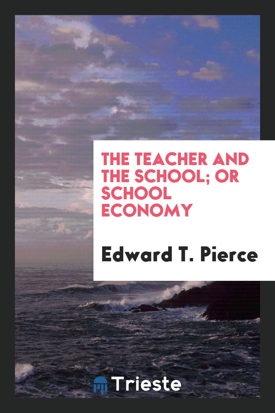 The Teacher and the School; Or School Economy