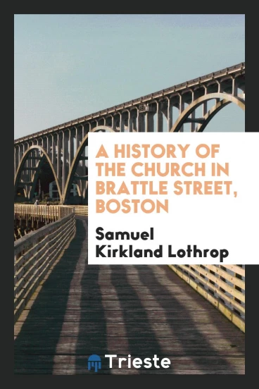 A History of the Church in Brattle Street, Boston