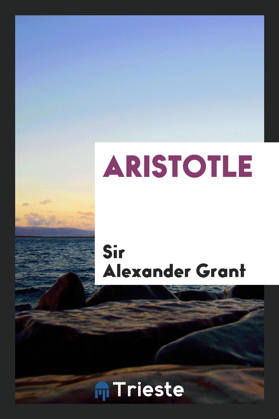 Sir Alexander Grant - Aristotle