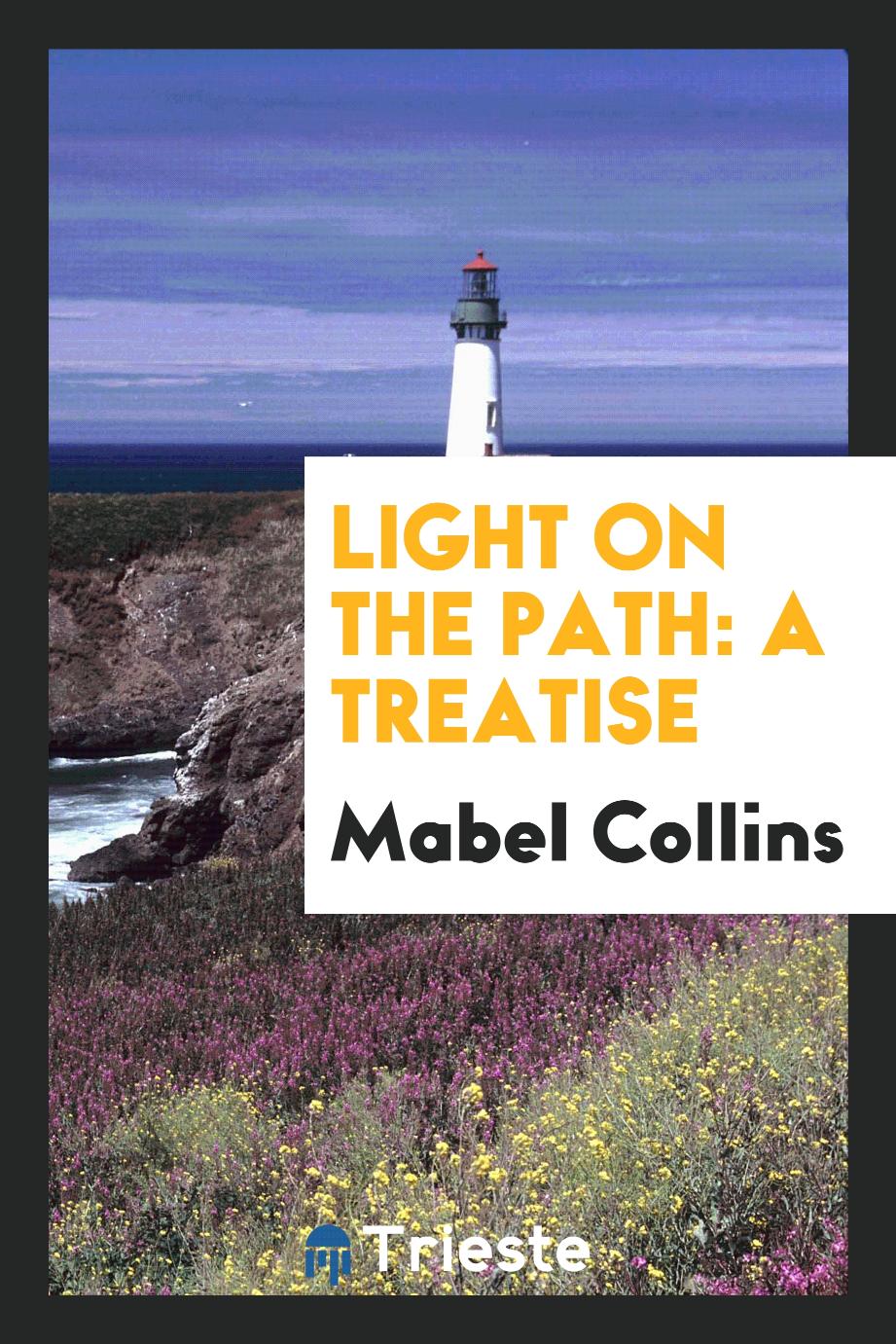 Mabel Collins - Light on the Path: A Treatise