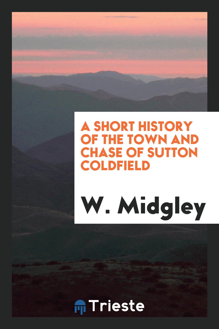 A Short History of the Town and Chase of Sutton Coldfield