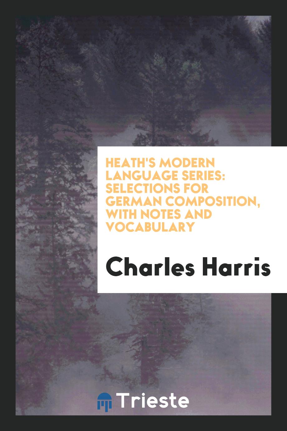 Heath's Modern Language Series: Selections for German Composition, With Notes and Vocabulary