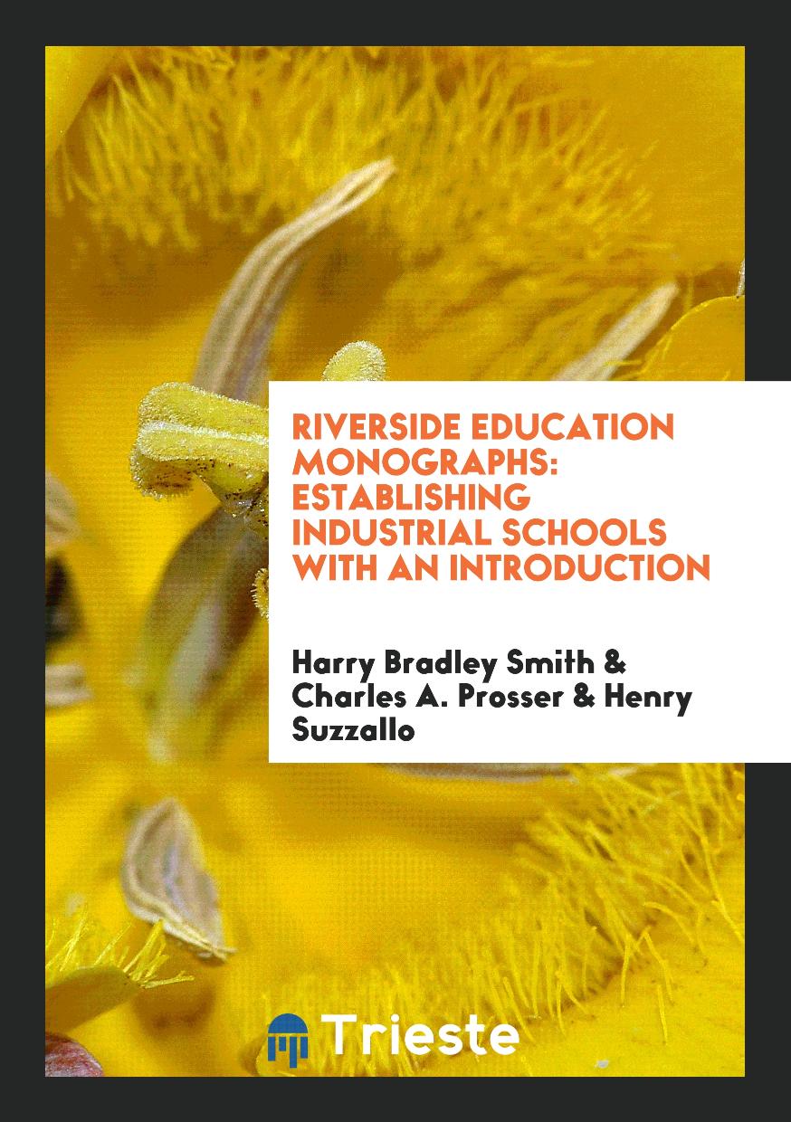 Riverside Education Monographs: Establishing Industrial Schools with an Introduction
