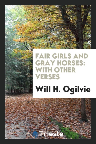 Fair Girls and Gray Horses: With Other Verses