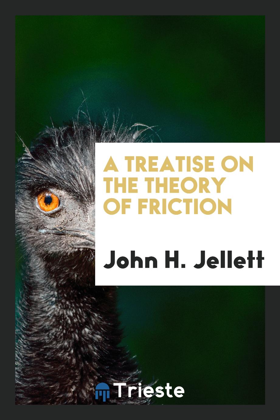 A treatise on the theory of friction