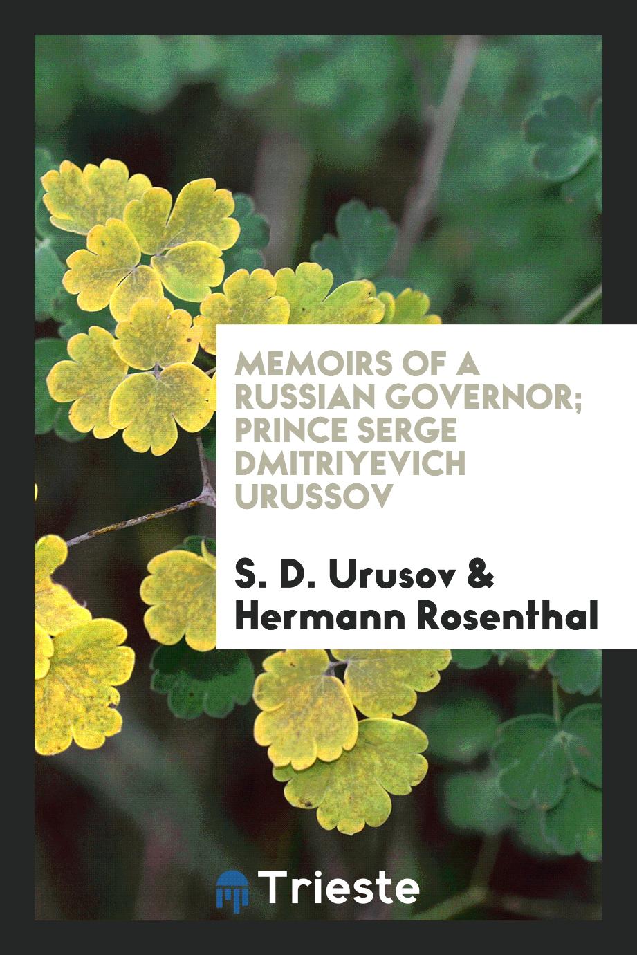 Memoirs of a Russian governor; Prince Serge Dmitriyevich Urussov