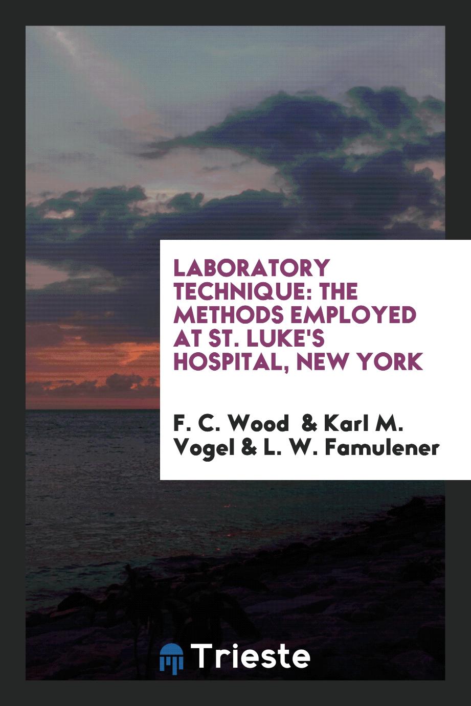 Laboratory Technique: The Methods Employed at St. Luke's Hospital, New York