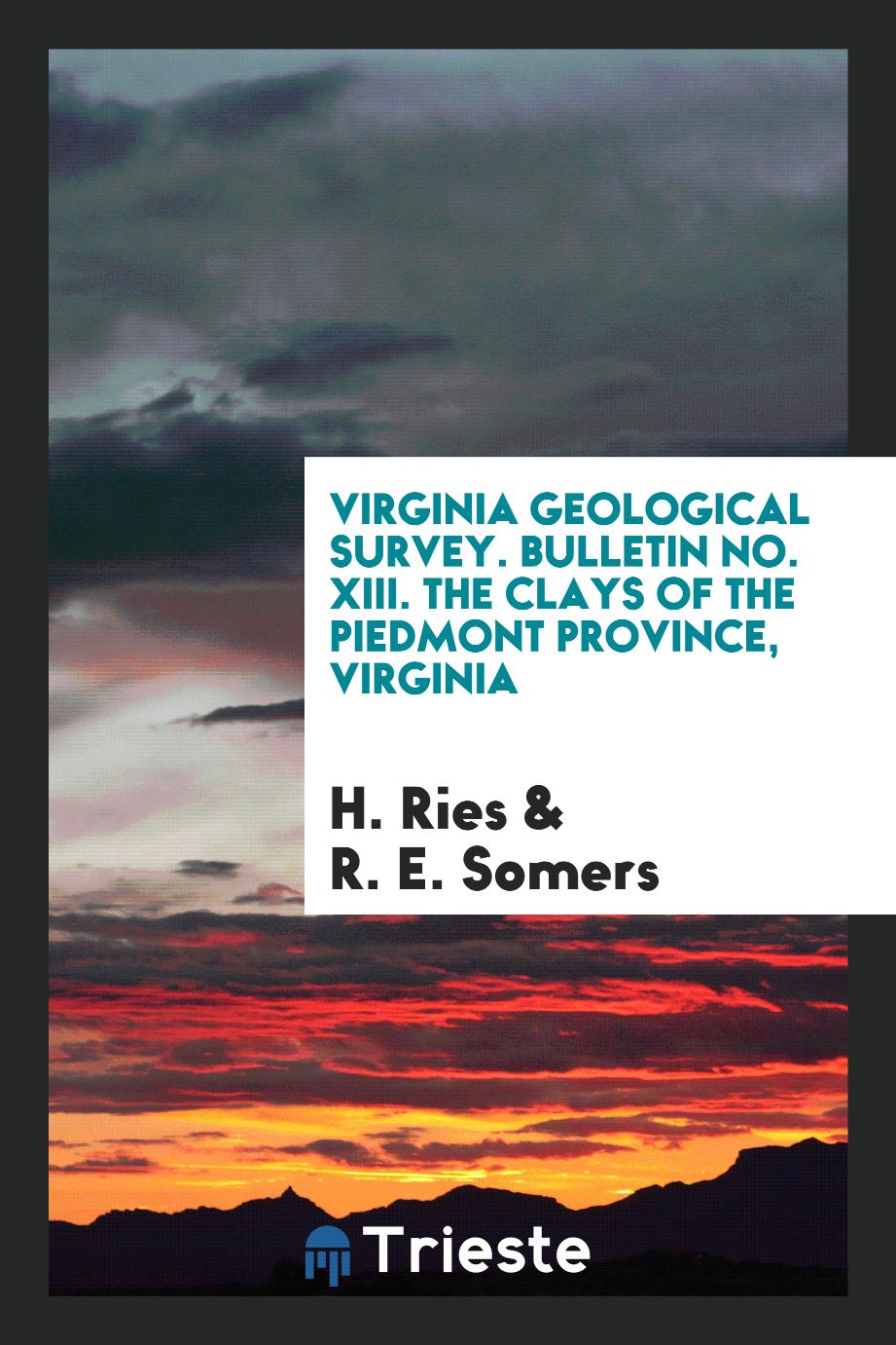 Virginia Geological Survey. Bulletin No. XIII. The Clays of the Piedmont Province, Virginia