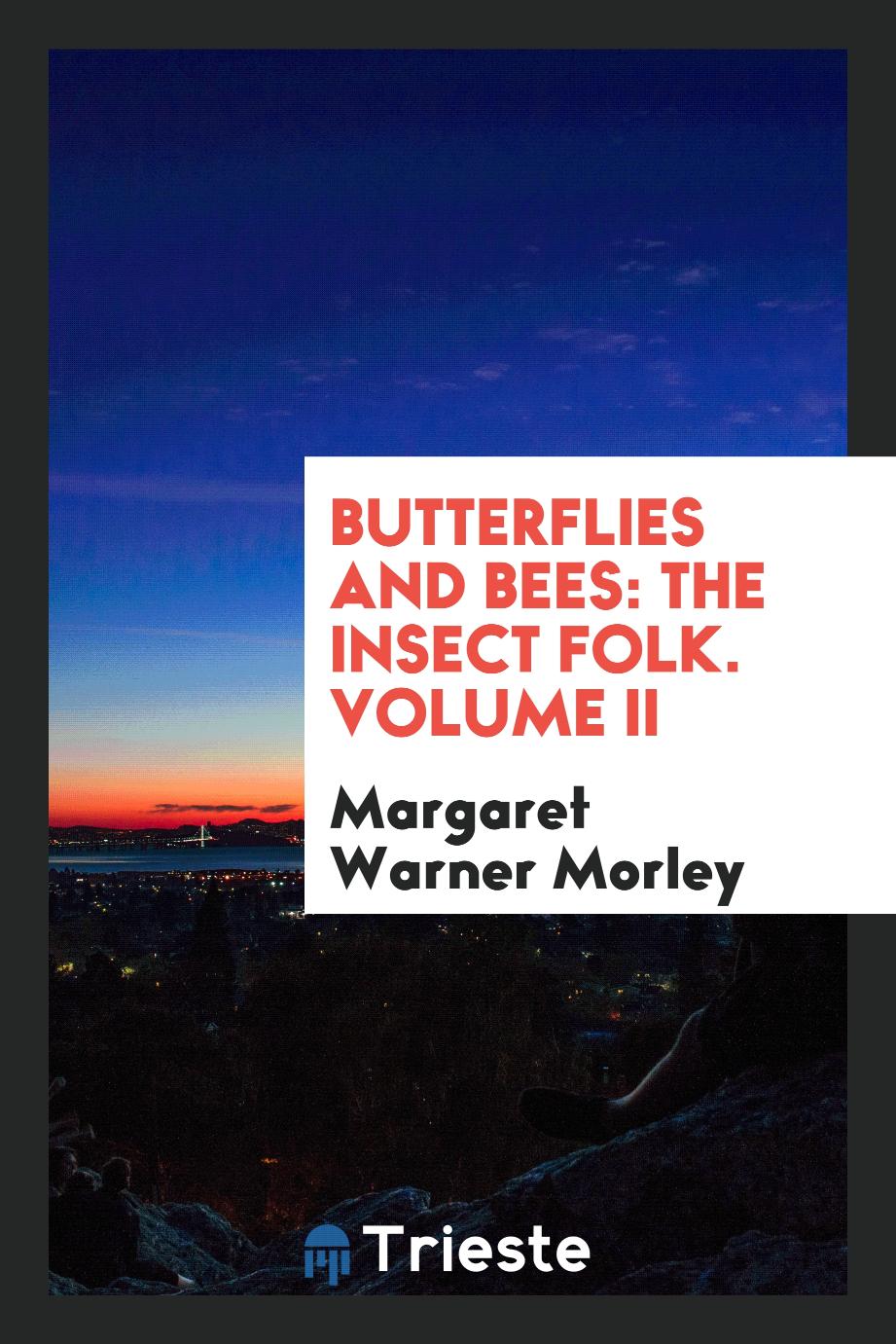 Butterflies and Bees: The Insect Folk. Volume II