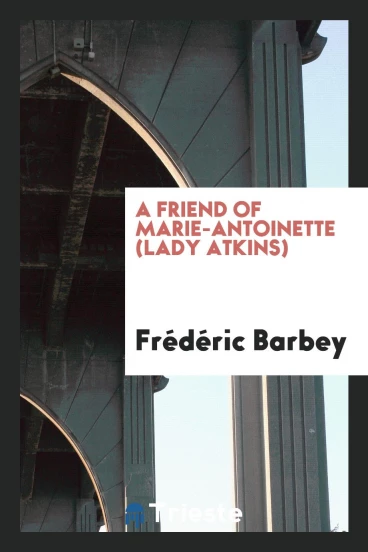 A friend of Marie-Antoinette (Lady Atkins)