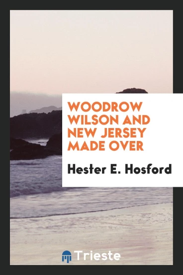 Woodrow Wilson and New Jersey made over
