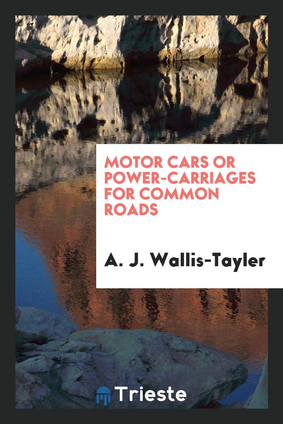 Motor Cars or Power-Carriages for Common Roads