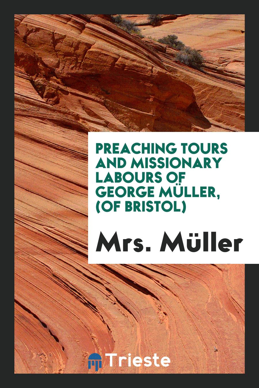 Preaching Tours and Missionary Labours of George Müller, (of Bristol)