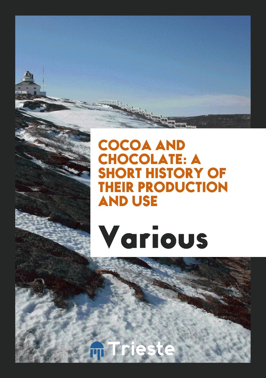 Cocoa and Chocolate: A Short History of Their Production and Use