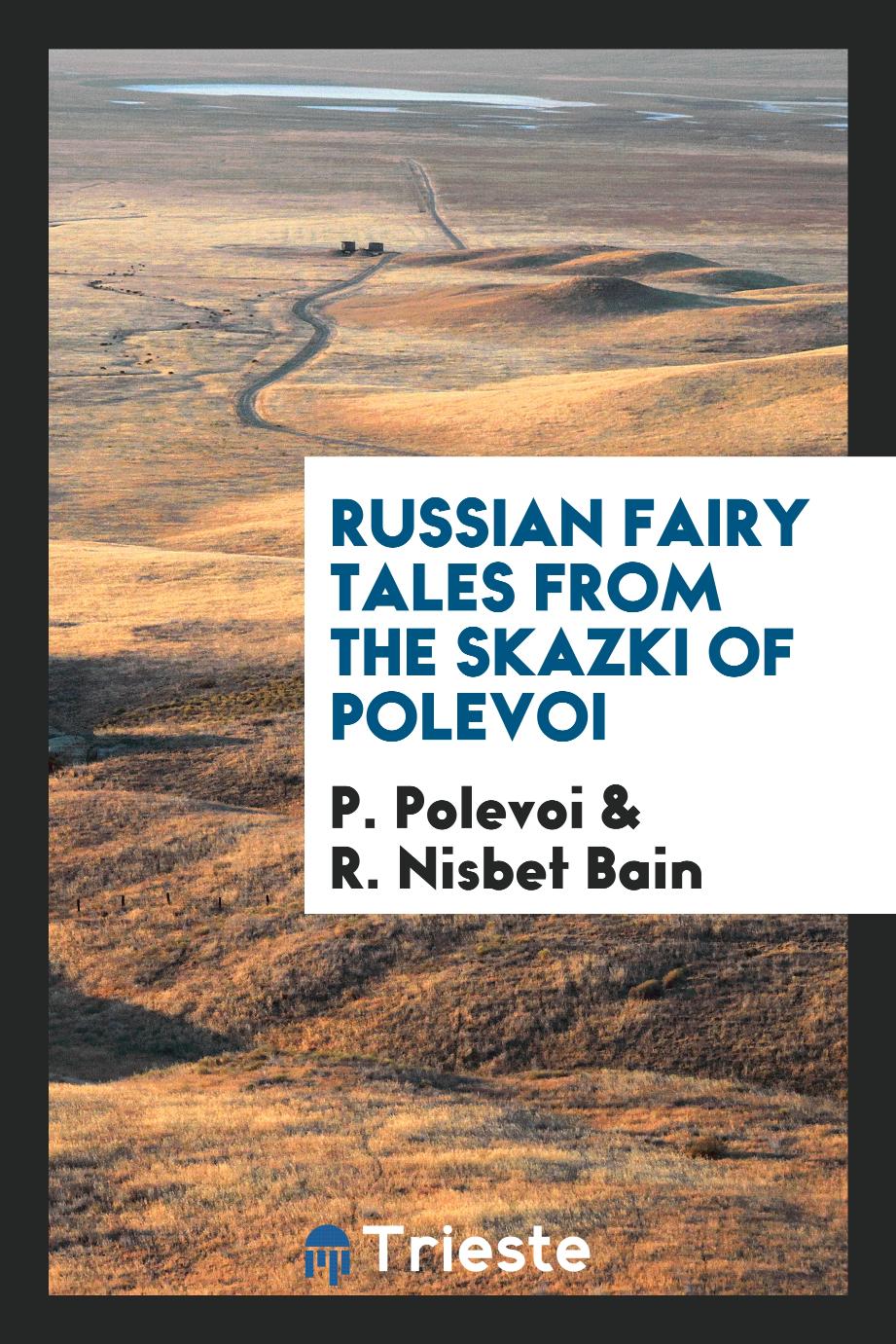 Russian fairy tales from the Skazki of Polevoi