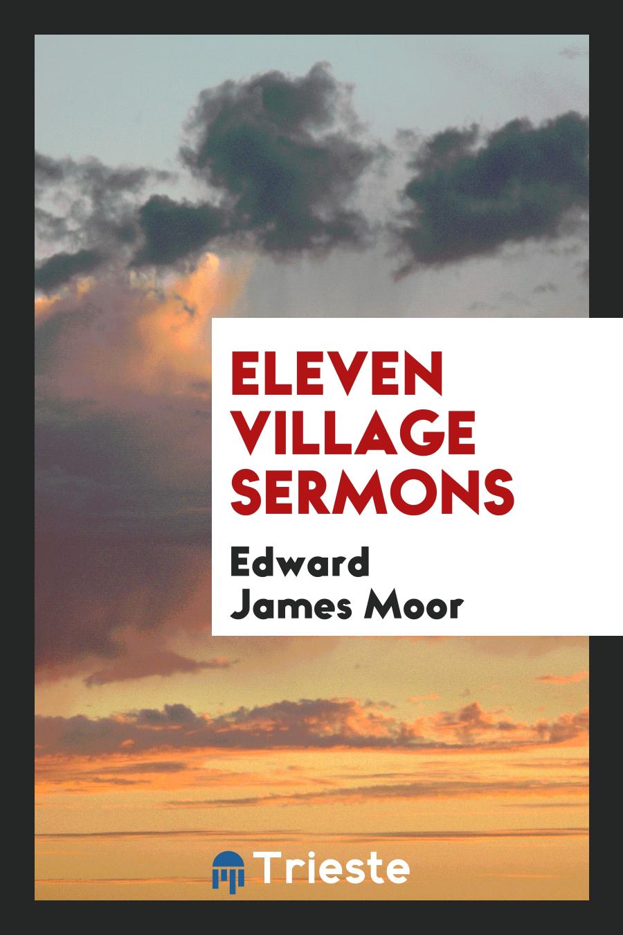 Edward James Moor - Eleven Village Sermons