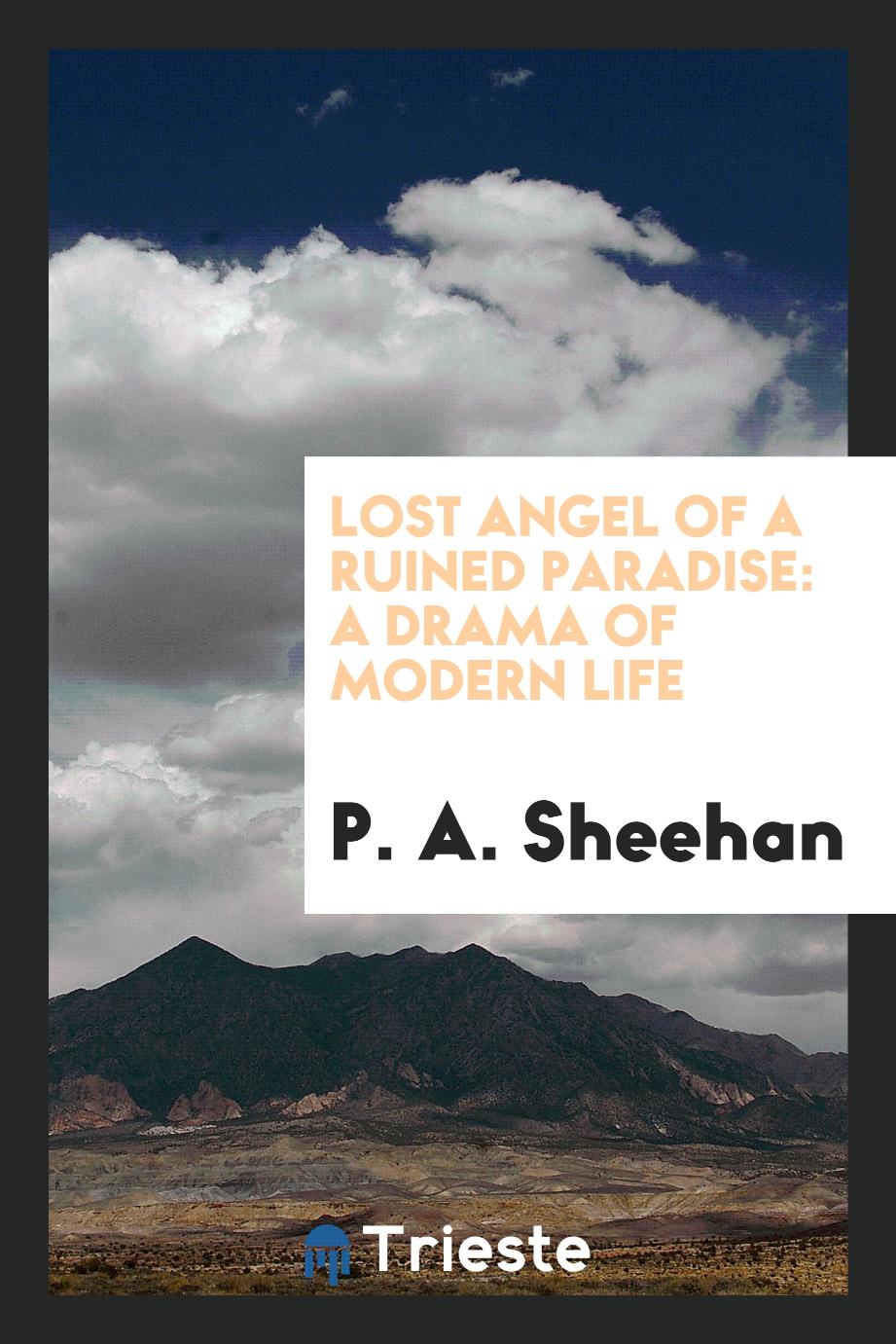 Lost Angel of a Ruined Paradise: A Drama of Modern Life