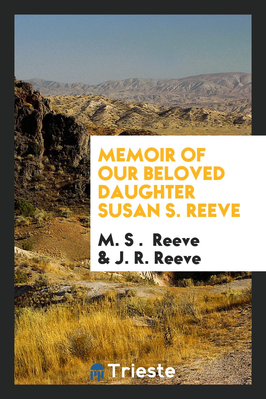 Memoir of Our Beloved Daughter Susan S. Reeve