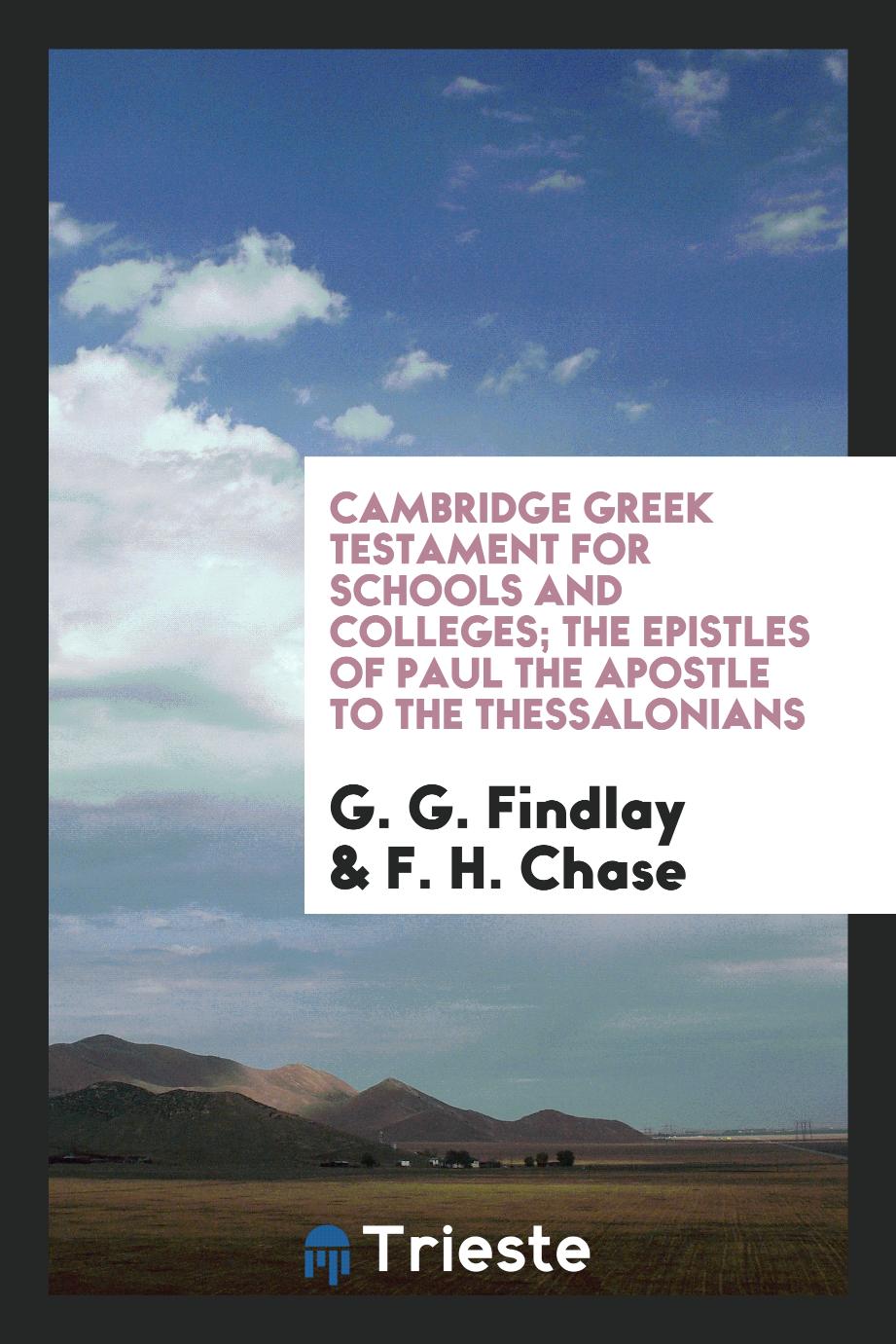 G. G. Findlay, F. H. Chase - Cambridge Greek Testament for Schools and Colleges; The Epistles of Paul the Apostle to the Thessalonians