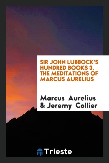 Sir John Lubbock's Hundred Books 3. The Meditations of Marcus Aurelius