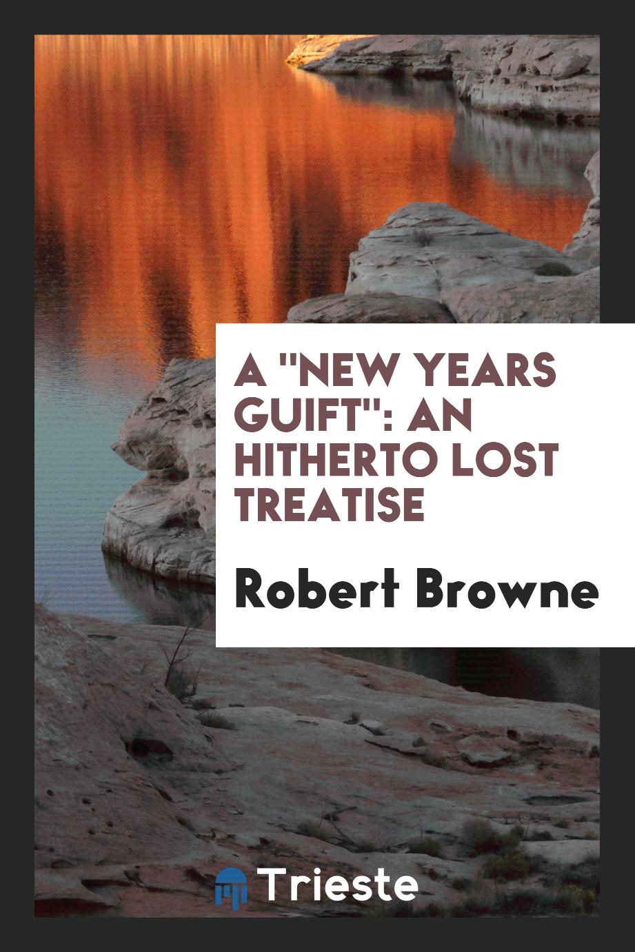 A "New Years Guift": An Hitherto Lost Treatise