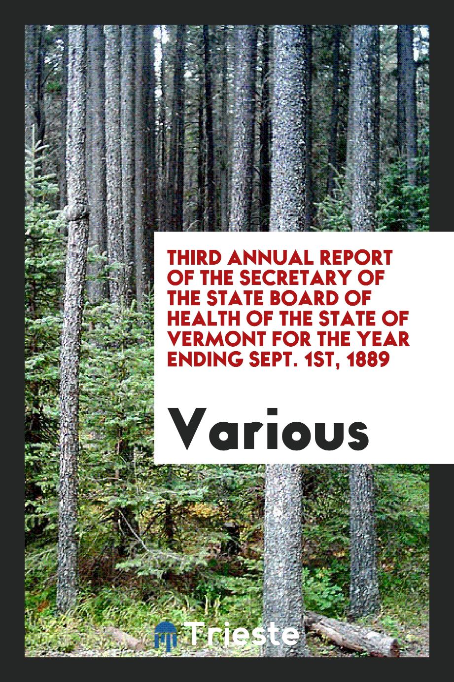 Third annual report of the secretary of the state board of health of the state of vermont for the year ending sept. 1st, 1889