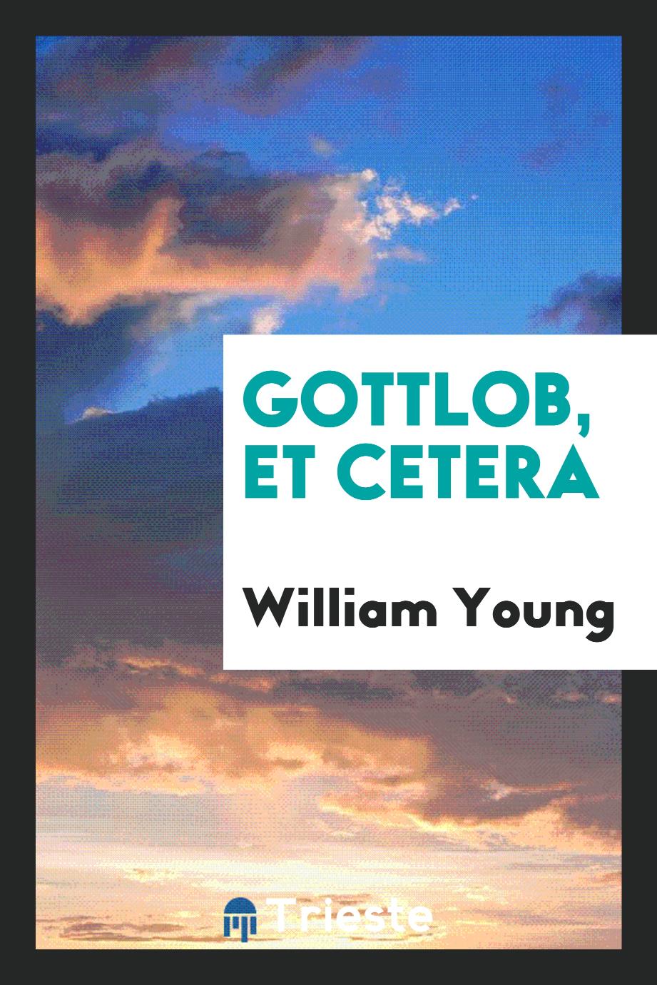 Gottlob, Et Cetera