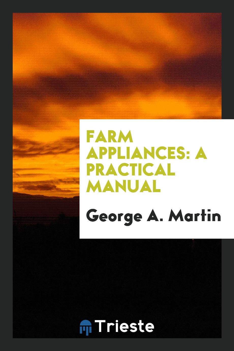 Farm Appliances: A Practical Manual