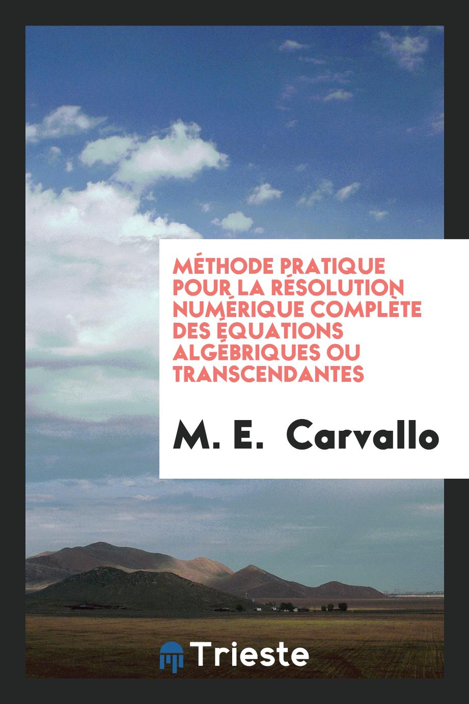 Méthode Pratique pour la Résolution Numérique Complète des Équations Algébriques ou Transcendantes