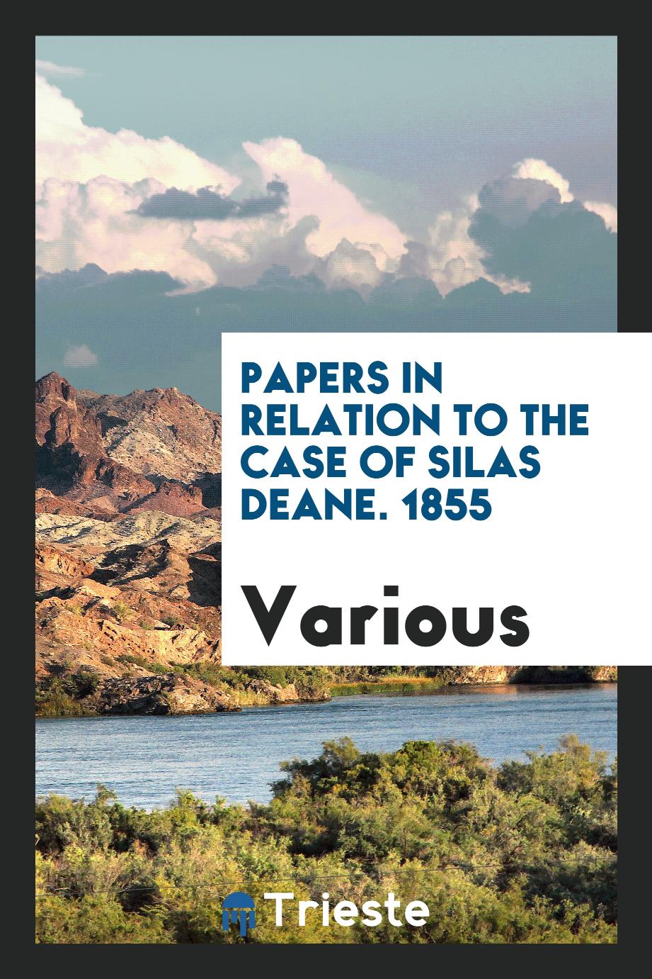 Papers in Relation to the Case of Silas Deane. 1855