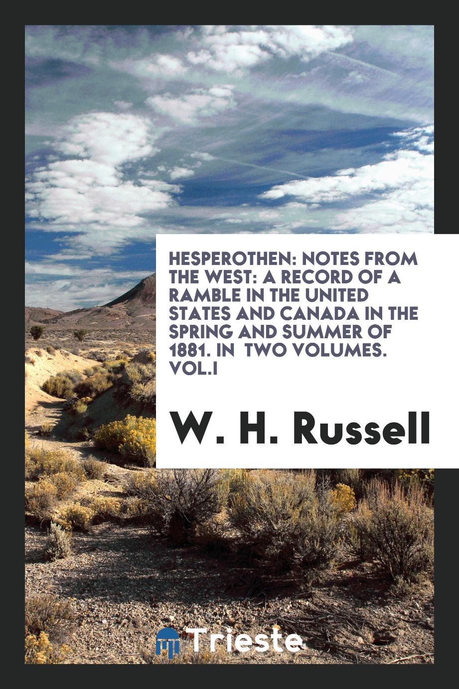 Hesperothen: notes from the West: A Record of a Ramble in the United States and Canada in the Spring and Summer of 1881. In two volumes. Vol.I