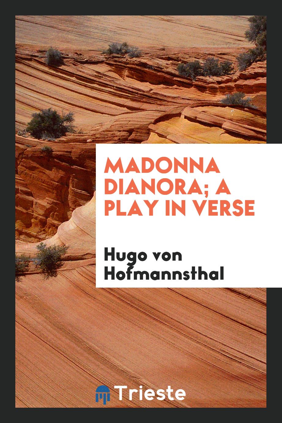 Madonna Dianora; a play in verse