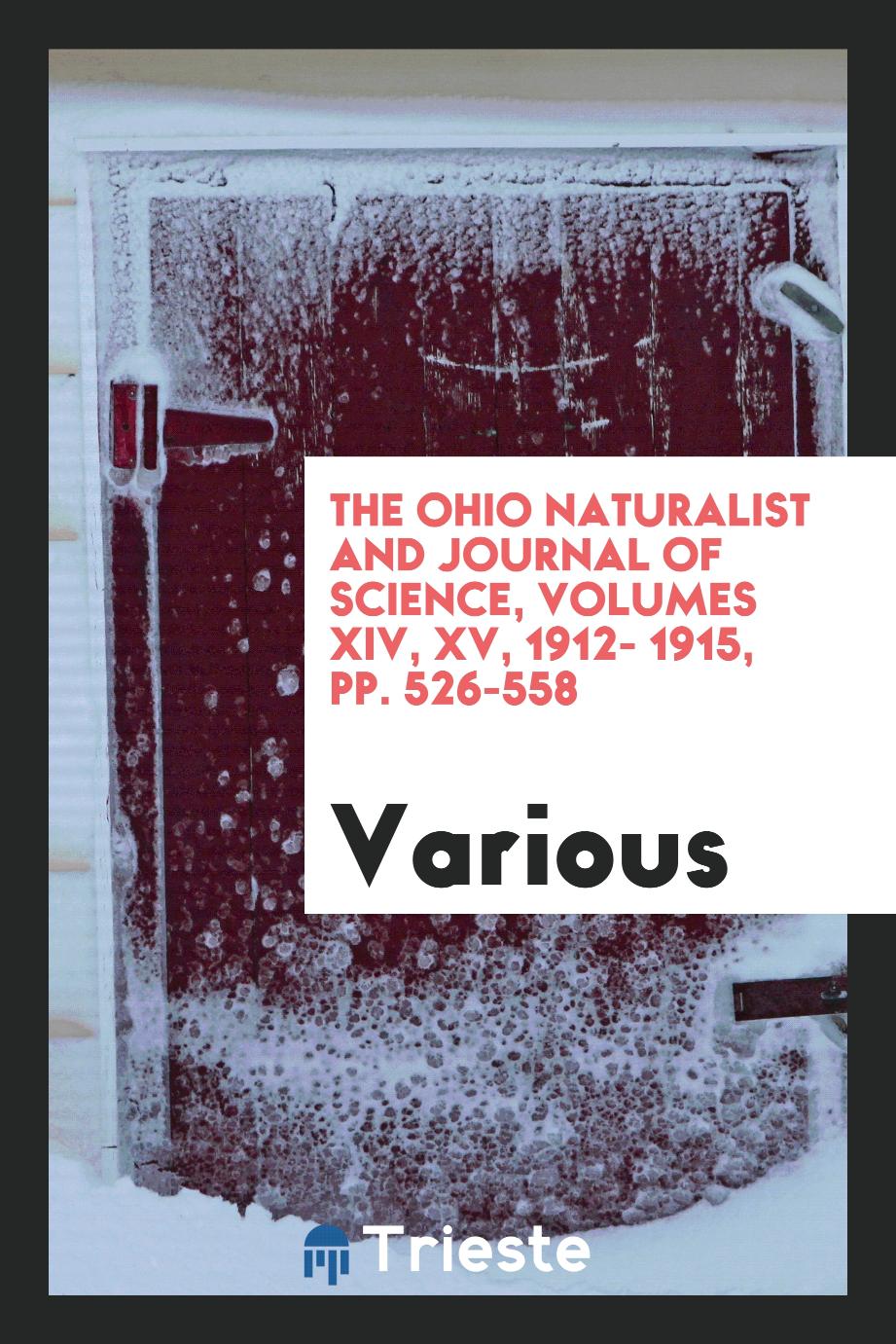 The Ohio naturalist and journal of science, Volumes XIV, XV, 1912- 1915, pp. 526-558