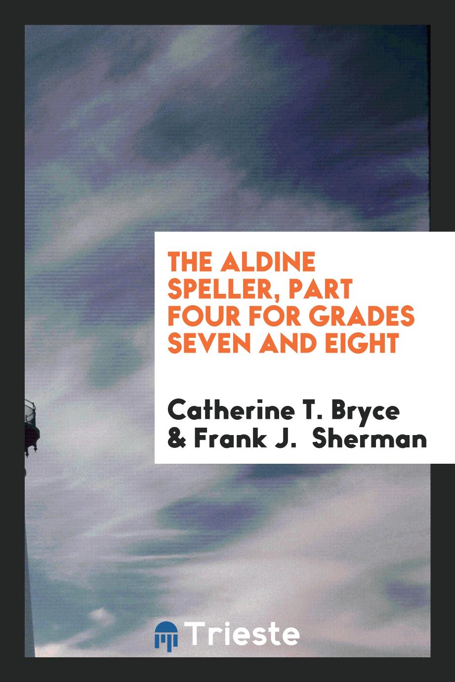 The Aldine Speller, Part Four for Grades Seven and Eight