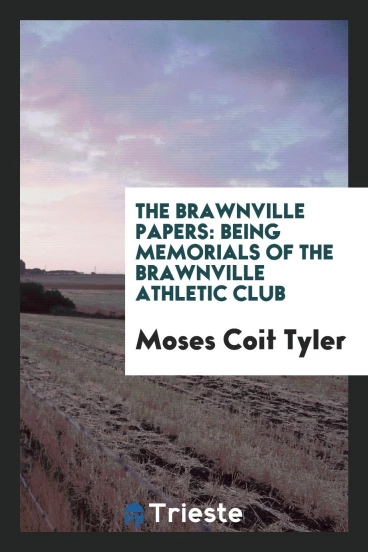 The Brawnville Papers: Being Memorials of the Brawnville Athletic Club