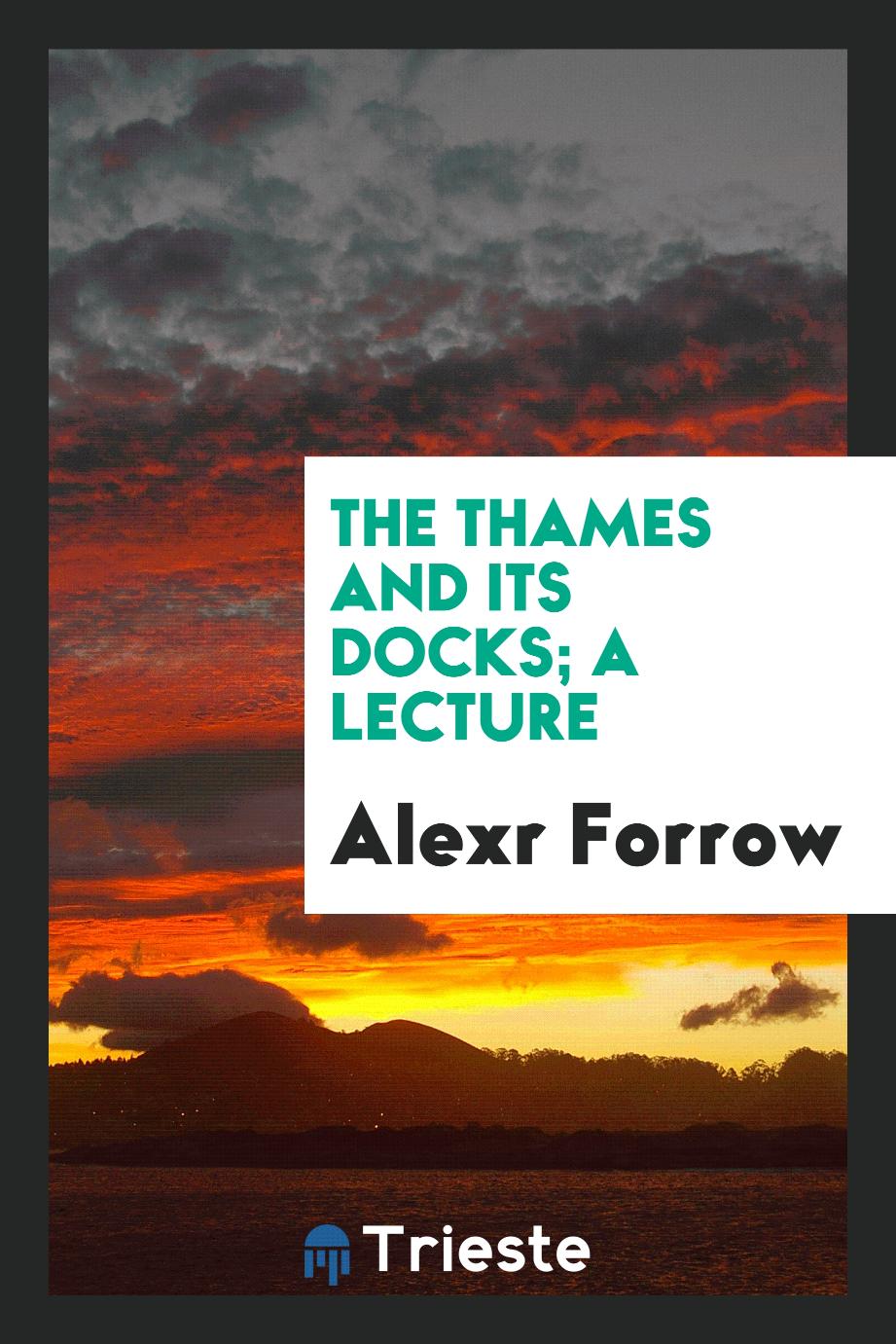 The Thames and Its Docks; A Lecture