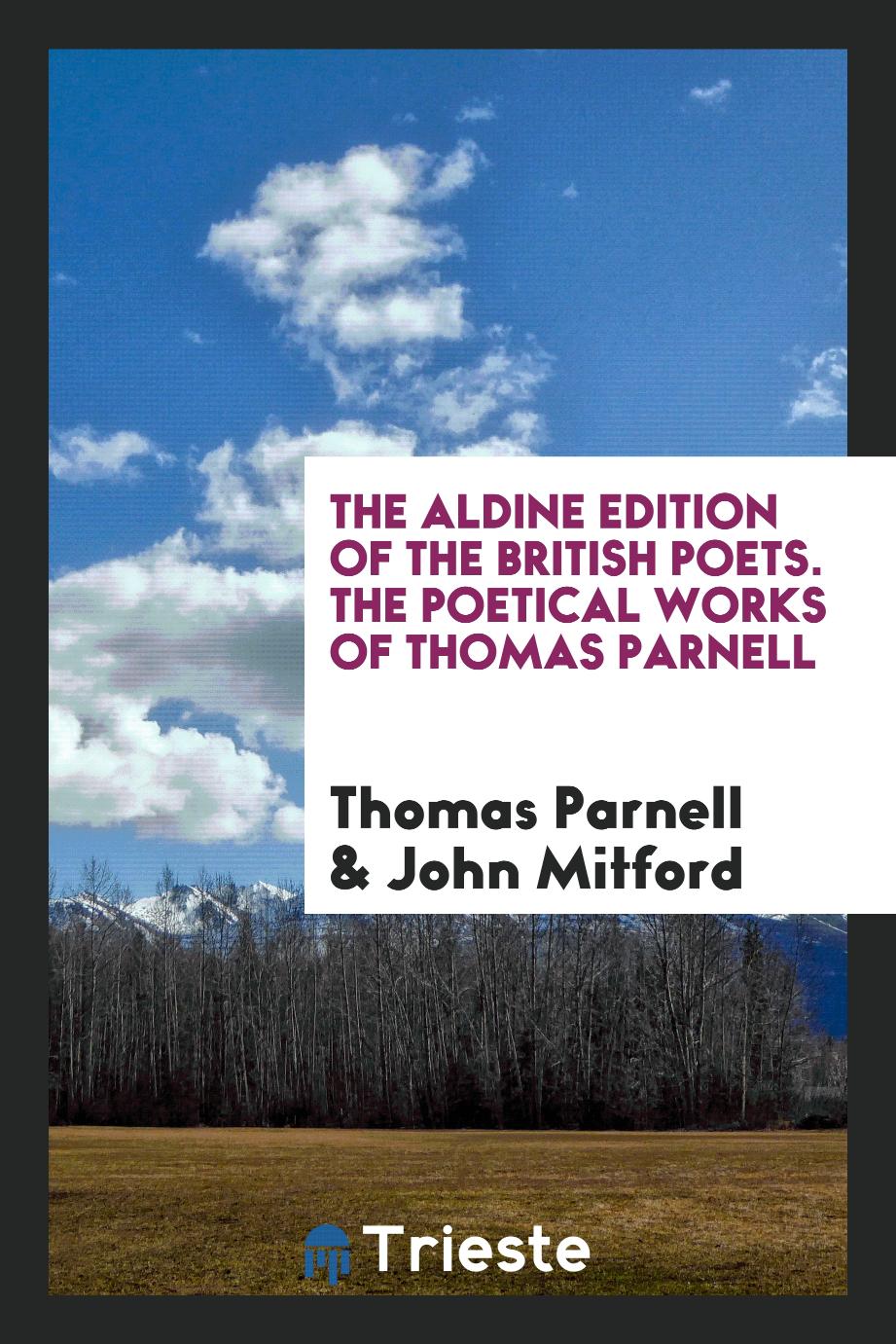 The Aldine Edition of the British Poets. The Poetical Works of Thomas Parnell