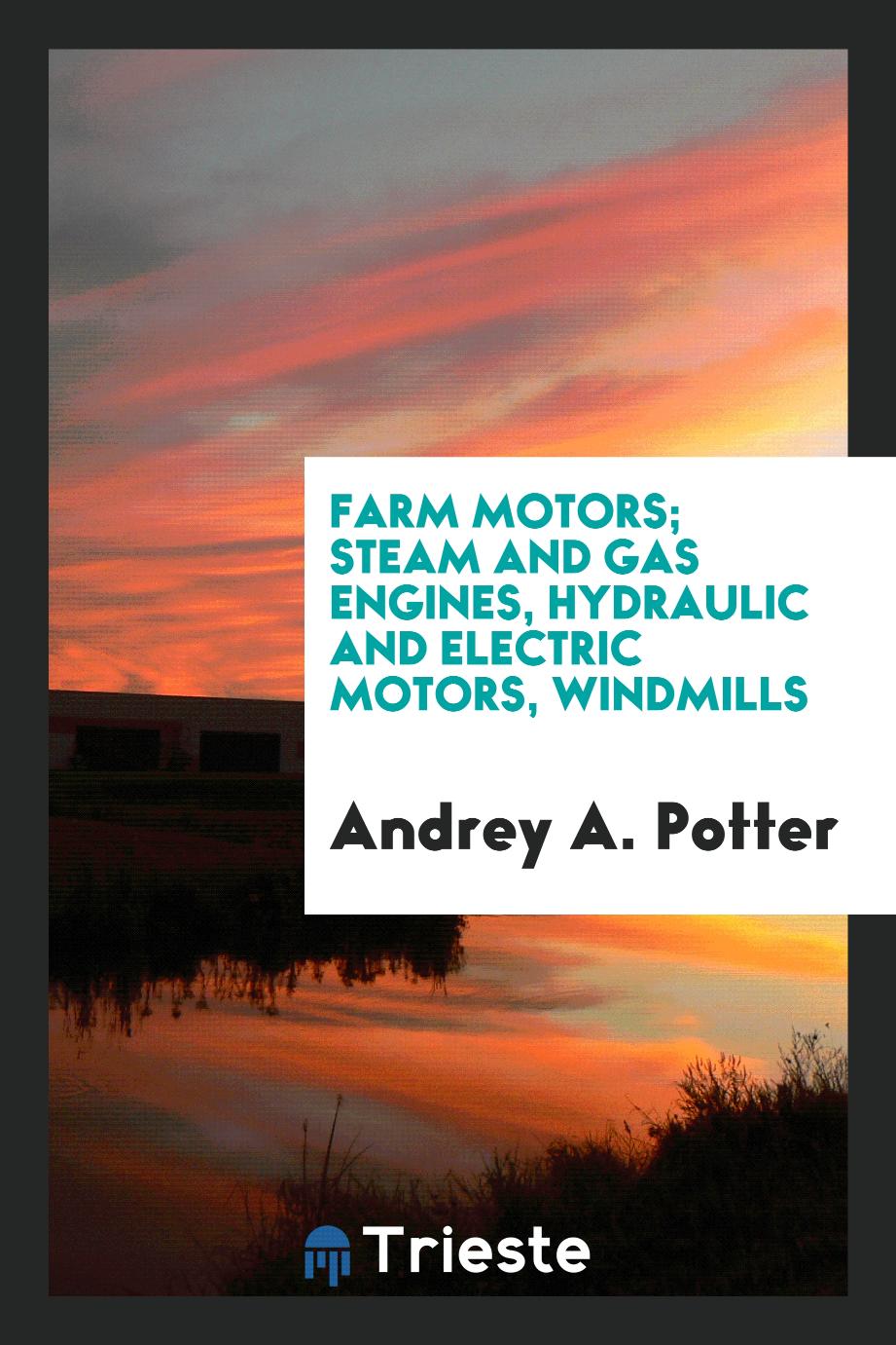 Farm motors; steam and gas engines, hydraulic and electric motors, windmills