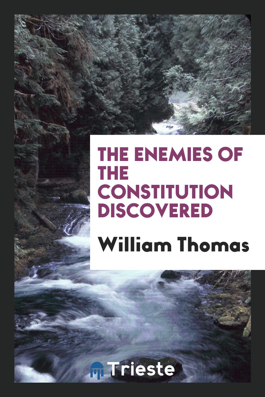 The enemies of the Constitution discovered