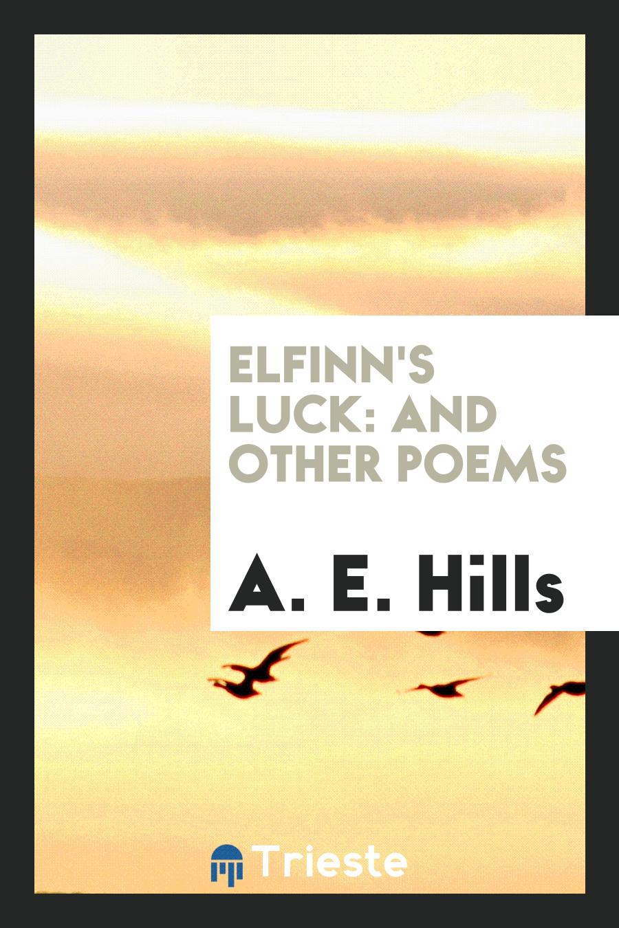 A. E. Hills - Elfinn's Luck: And Other Poems