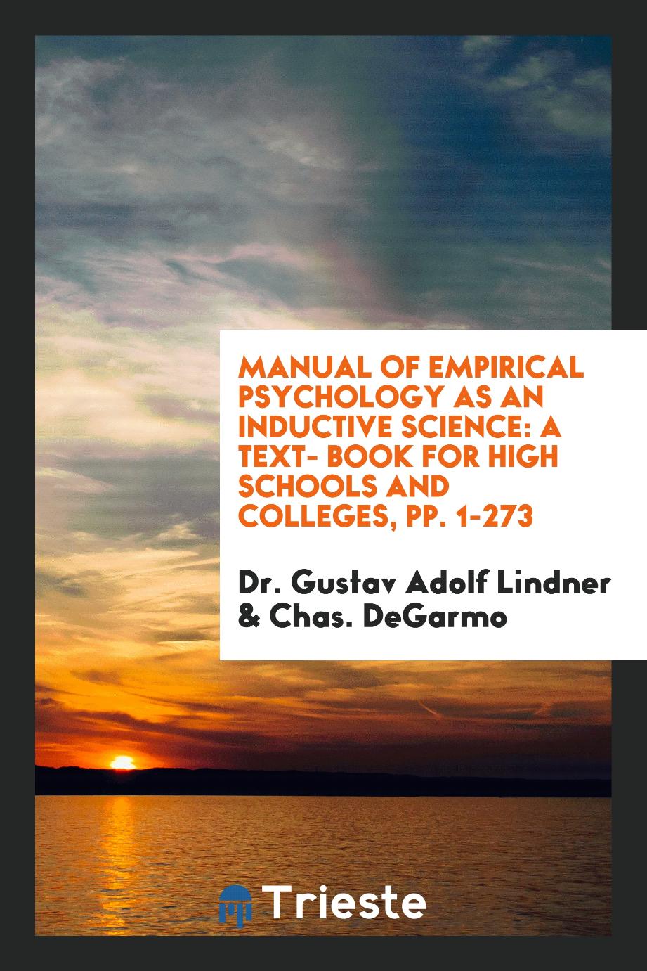 Manual of Empirical Psychology as an Inductive Science: A Text- Book for High Schools and Colleges, pp. 1-273