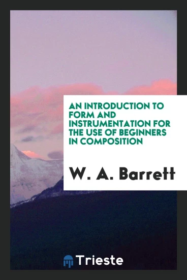 An introduction to Form and Instrumentation for the Use of Beginners in Composition