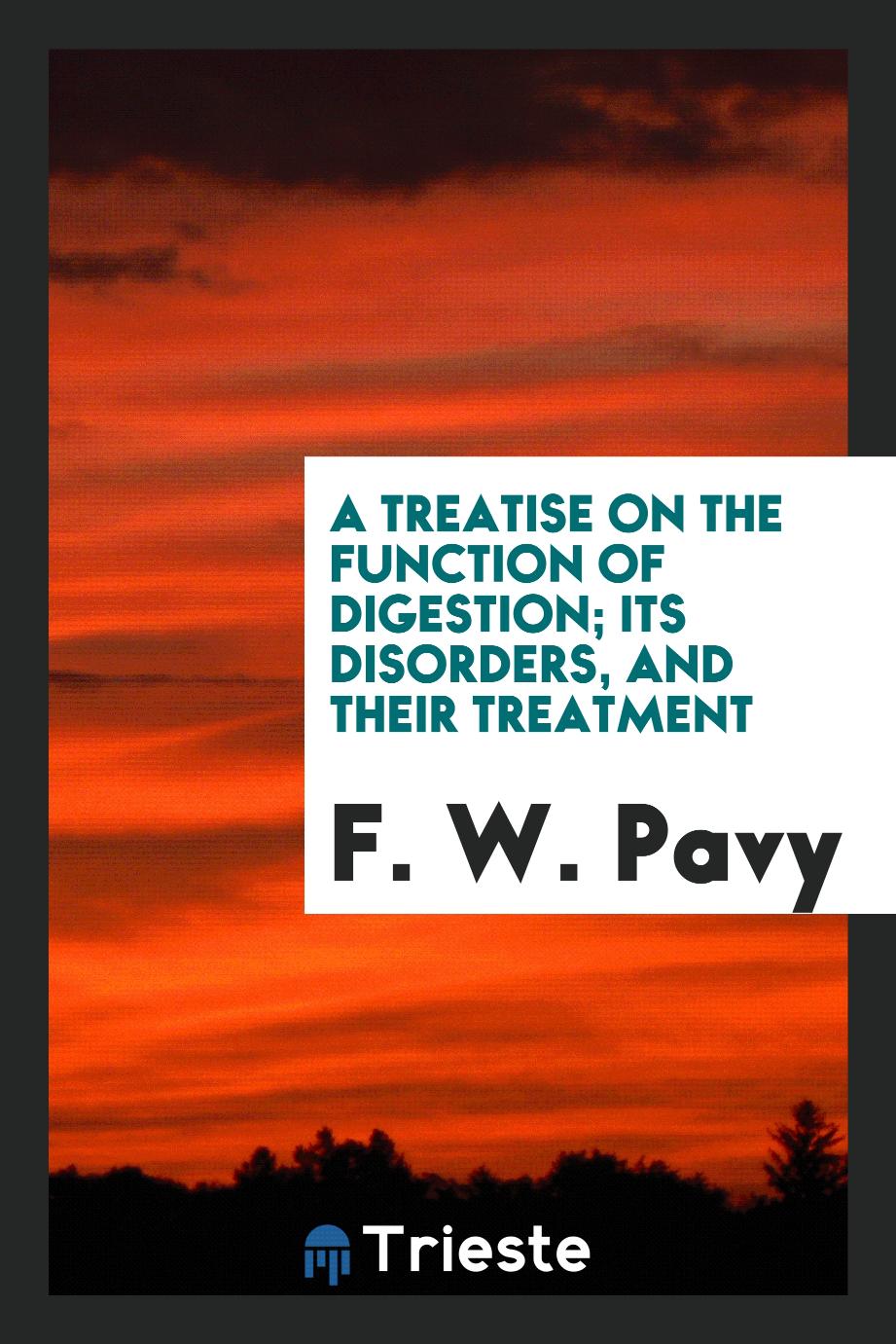 A Treatise on the Function of Digestion; Its Disorders, and their Treatment