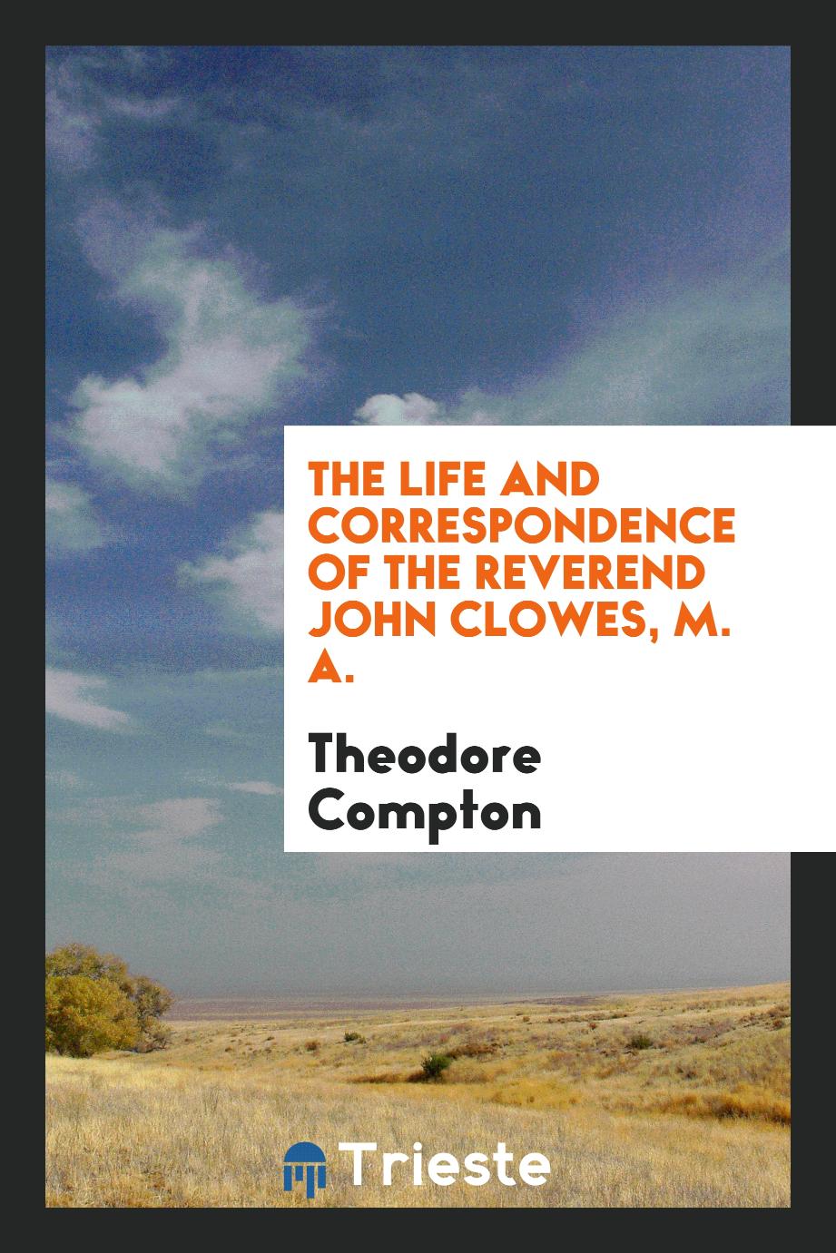 The Life and Correspondence of the Reverend John Clowes, M. A.
