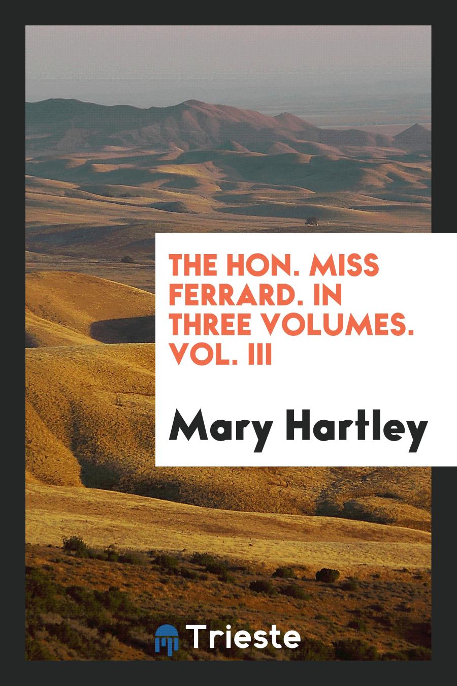The Hon. Miss Ferrard. In Three Volumes. Vol. III