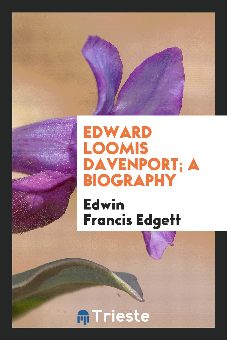 Edward Loomis Davenport; a biography
